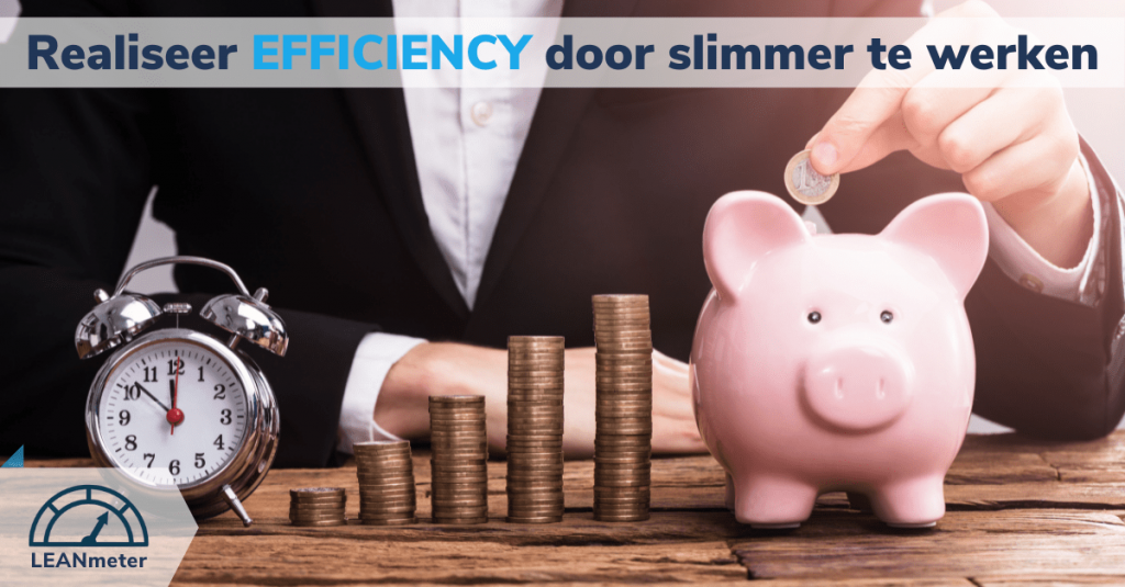 Realiseer meer efficiency door slimmer te werken